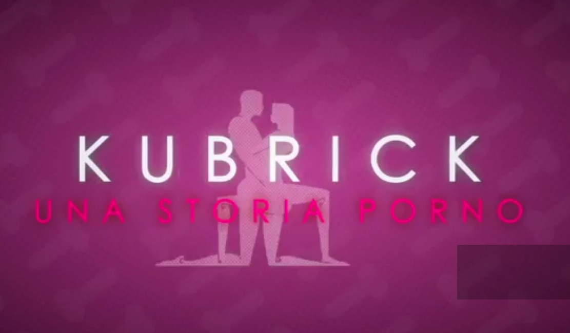 Kubrick - La web serie sul porno