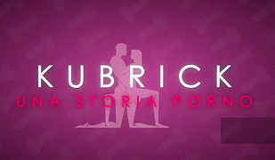 Kubrick – La web serie sul porno