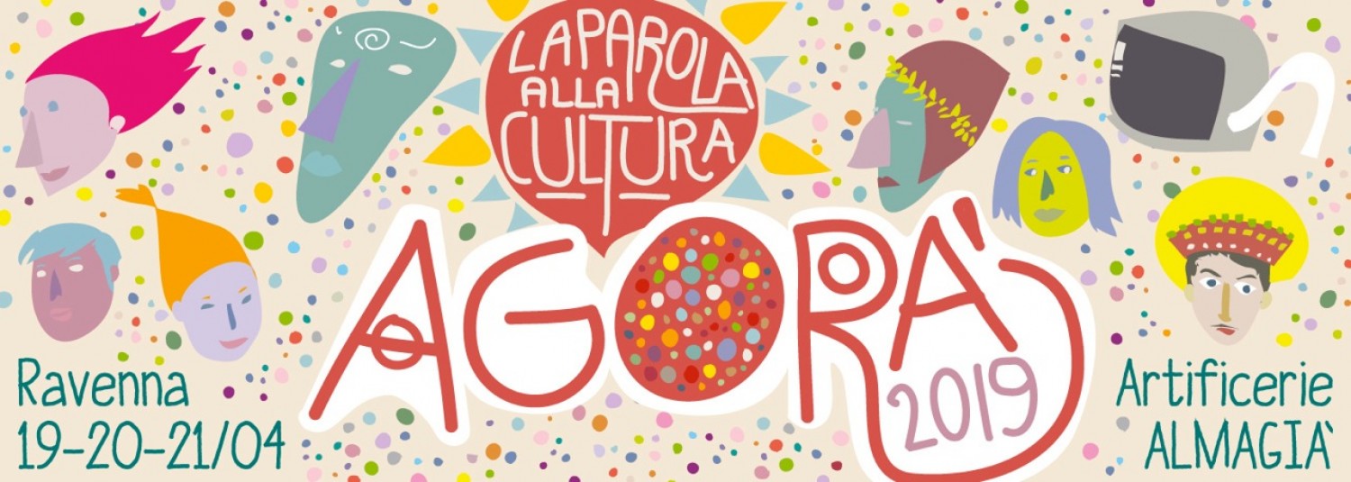 Ravenna 2019: Agorà, la parola alla cultura
