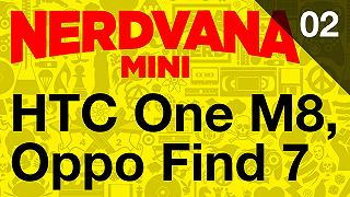 Nerdvana Mini 02 – HTC One M8 e Oppo Find 7