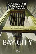 Bay City di Richard K. Morgan