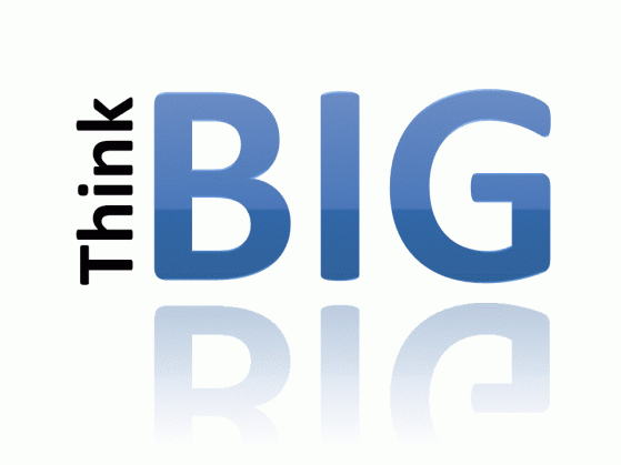 think big