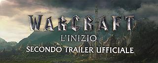 Warcraft, l’inizio – Secondo Trailer Ufficiale