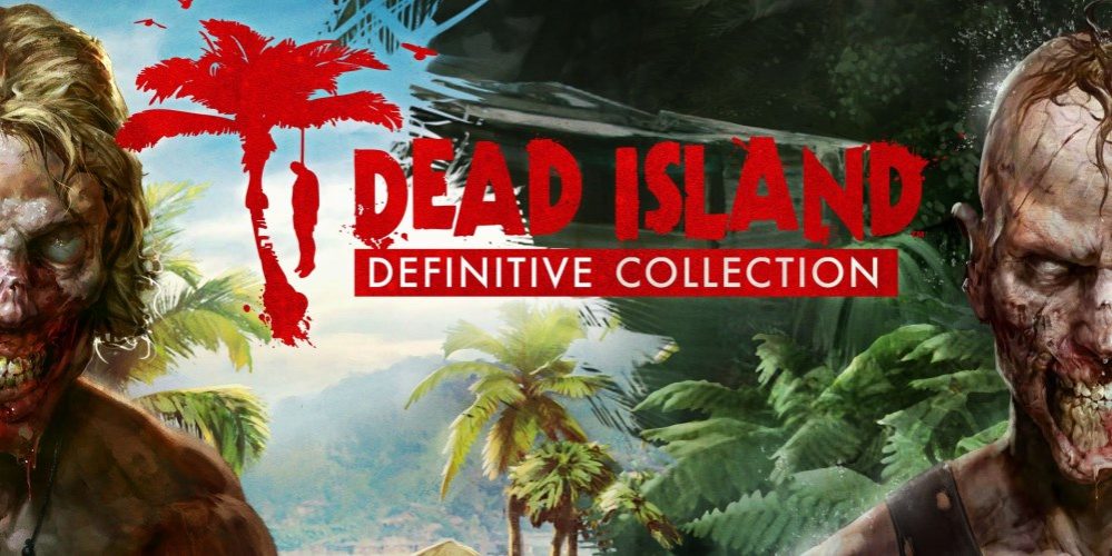 Dead Island’s Definitive Collection