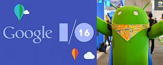 Google I/O 2016: ecco cosa aspettarsi dall’evento