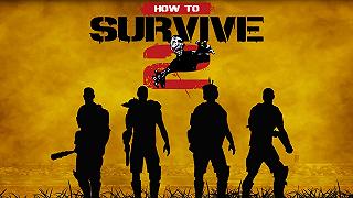 How To Survive 2 ora disponibile su Steam