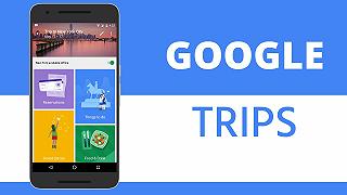 Google Trips, la nuova app per i viaggi