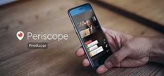 Periscope Producer, lo streaming anche senza lo smartphone