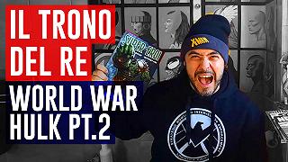 Il Trono del Re: World War Hulk (Pt.2)