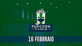 PopCorn Time: 16 Febbraio