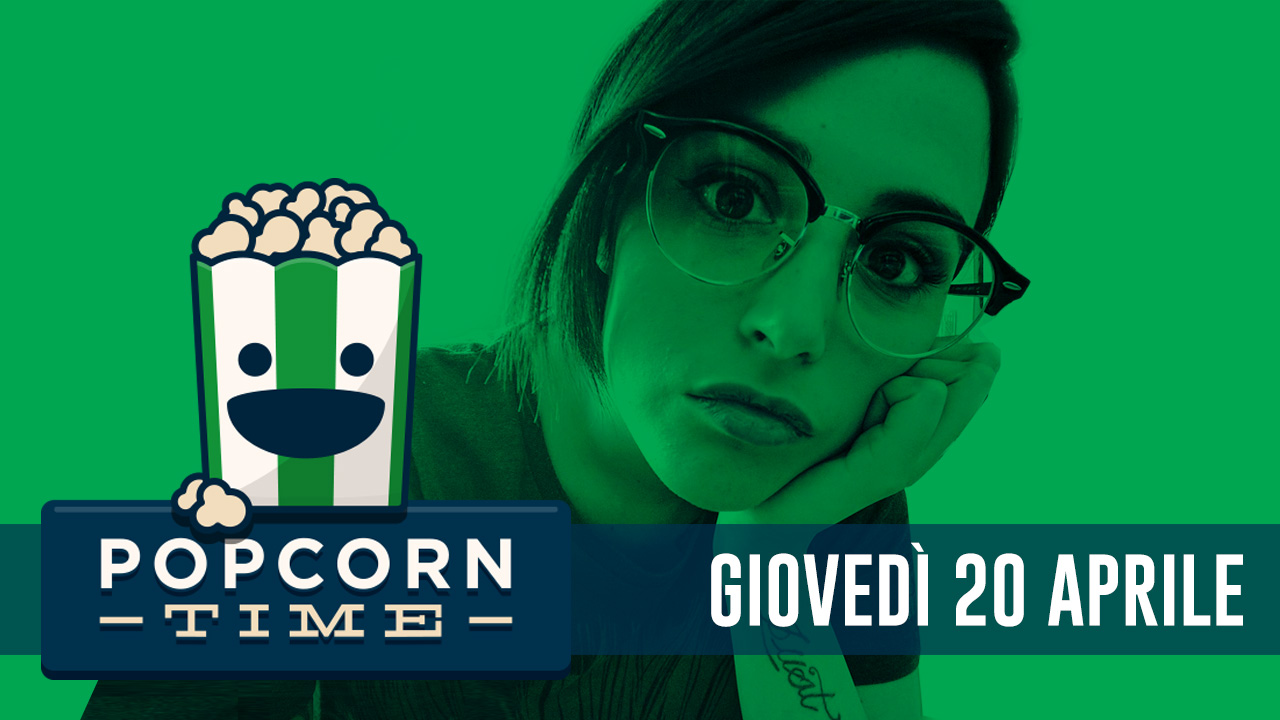 PopCorn Time: 20 Aprile