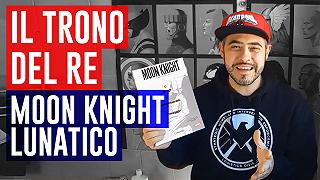 Il Trono del Re: Moon Knight – Lunatico