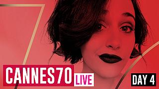 #Cannes70 Live: il quarto giorno con Gabriella, Valentina e Eva!