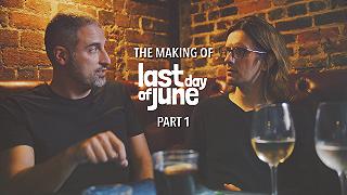 Last Day of June – The Making of