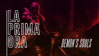 #LaPrimaOra di Demon’s Souls