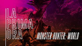 #LaPrimaOra di Monster Hunter World