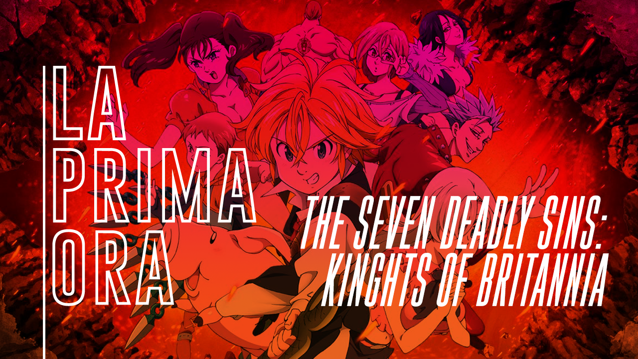 #LaPrimaOra di The Seven Deadly Sins: Knights of Britannia