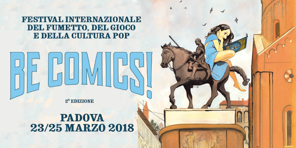 Be Comics! 2018: a Padova dal 23 al 25 marzo