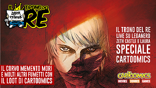 Il Trono Del Re Live: il loot di fumetti di Cartoomics a casa Zethone