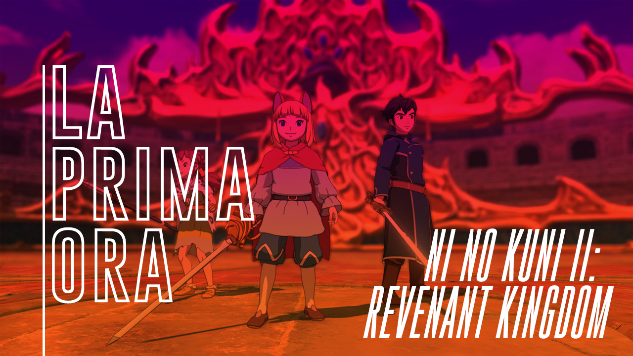 #LaPrimaOra di Ni No Kuni II: Revenant Kingdom