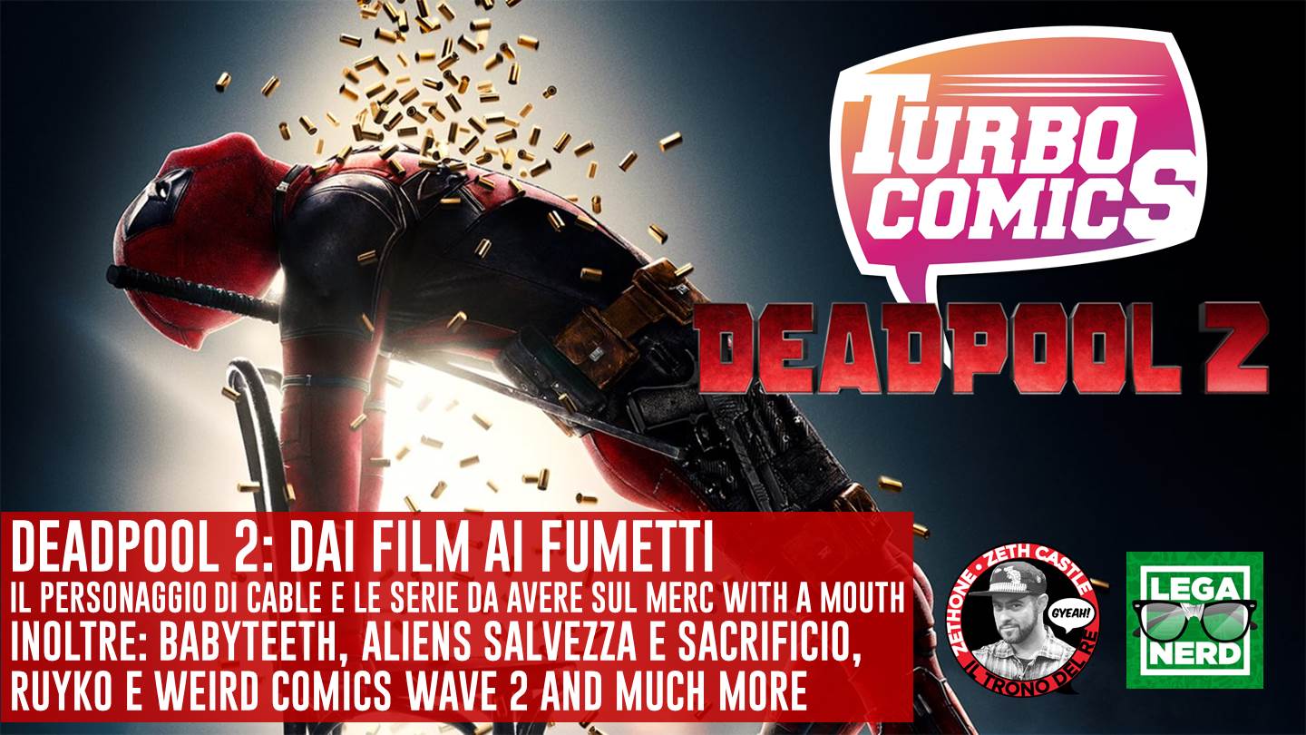 Turbocomics: Deadpool 2, dal film ai fumetti