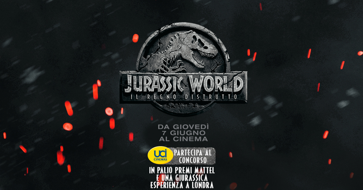 Vinci con UCI Cinemas e Jurassic World – Il Regno Distrutto