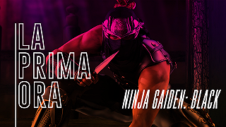 #LaPrimaOra di Ninja Gaiden: Black