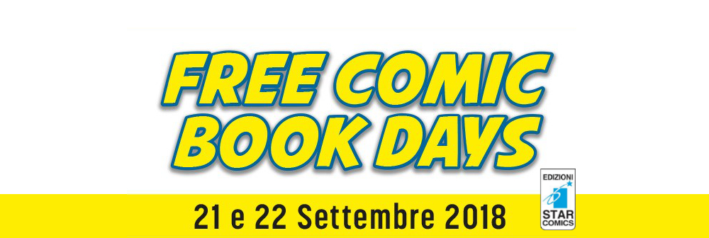 Free Comic Book Days 2018: Edizioni Star Comics.