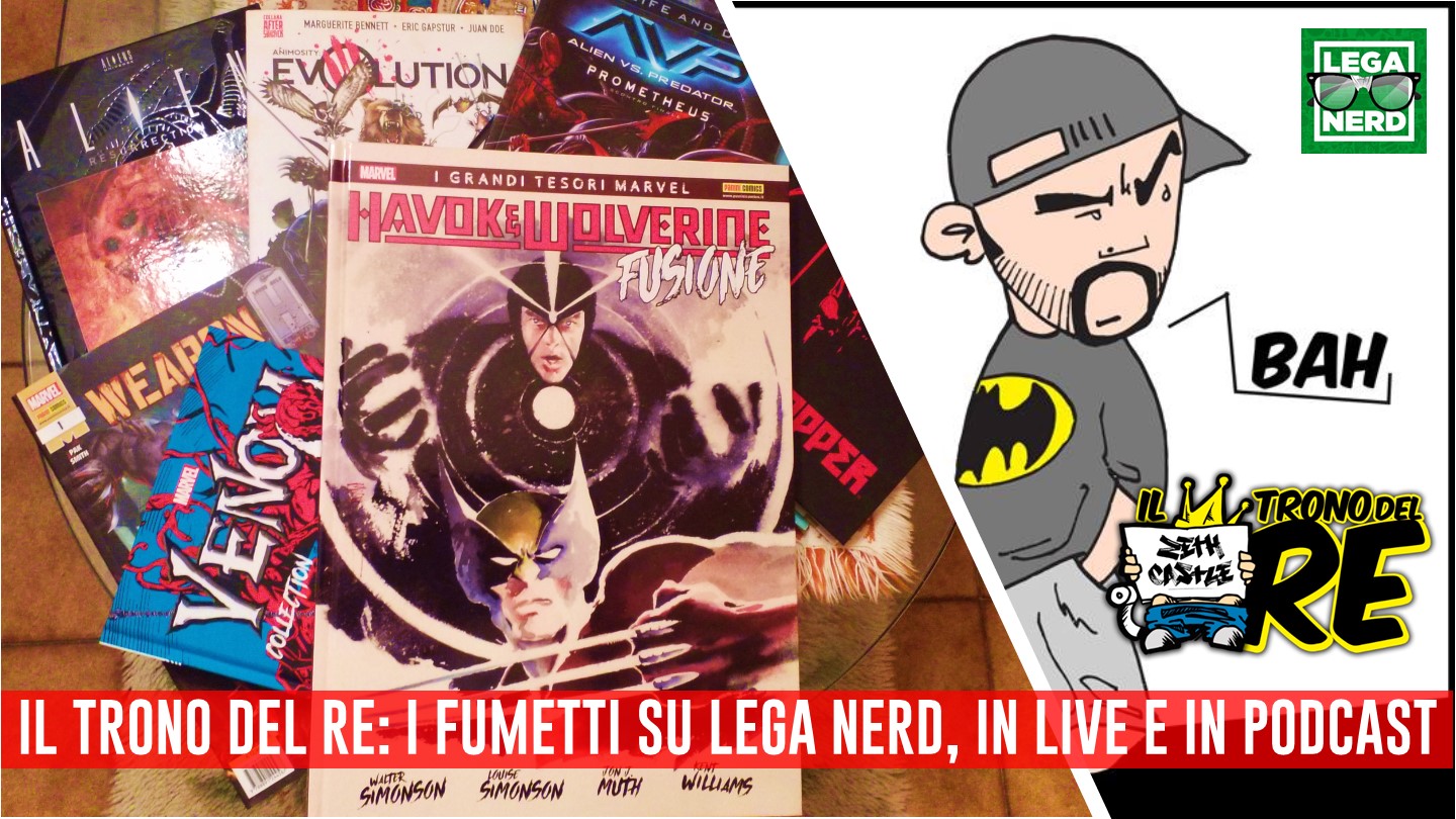 Il Trono Del Re: i fumetti su Lega Nerd, in live e podcast