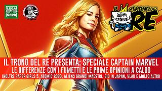 Il Trono Del Re: Captain Marvel, le prime impressioni sul film e molti altri fumetti