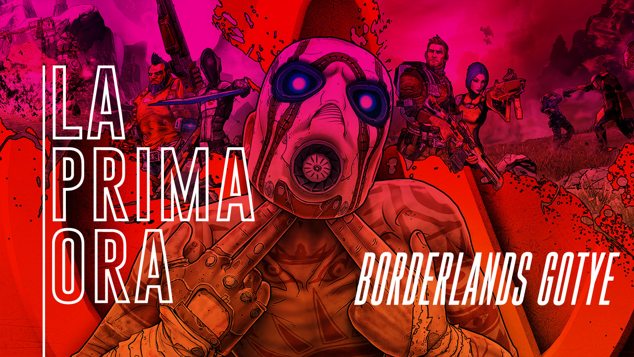 #LaPrimaOra di Borderlands Game of the Year Edition