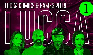 Lucca Comics & Games 2019: Recap Live Day 1