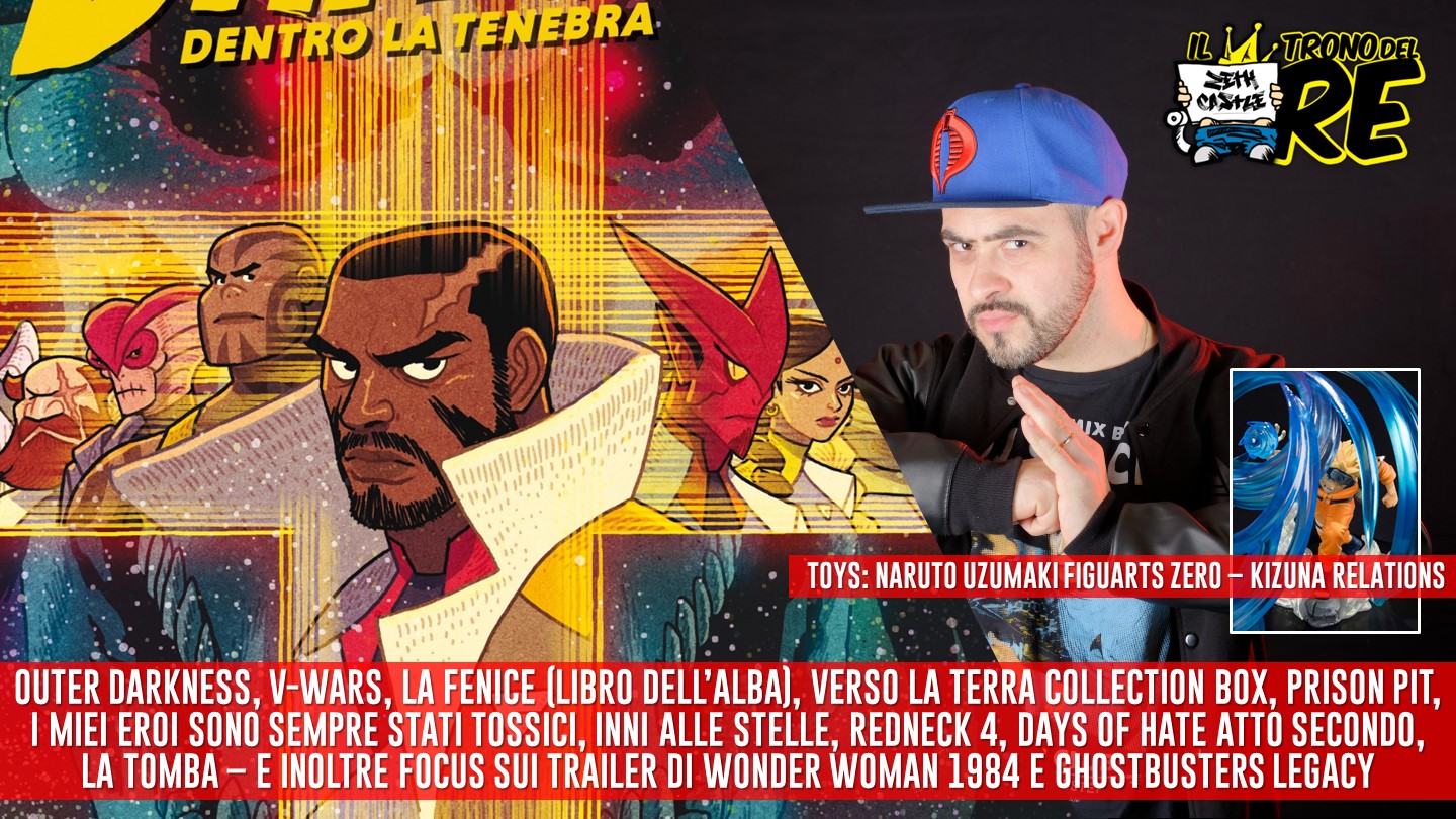 Il Trono Del Re: Outer Darkness, Inni alle Stelle, Days of Hate, Wonder Woman 1984, Ghostbusters Legacy