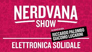 Nerdvana Show 04: Elettronica Solidale
