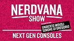 Nerdvana Show 03: Next Gen Consoles