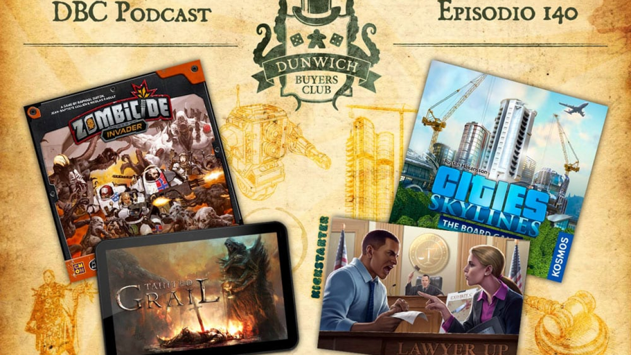Episodio 140: Zombicide: Invader, Tainted Grail digital, Lawyer Up, Cities Skyline