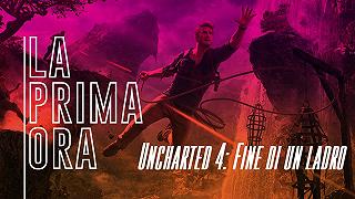 La Prima Ora di Uncharted 4: Fine di un ladro