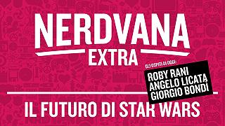 Star Wars Day: Il Futuro di Star Wars / Nerdvana Extra