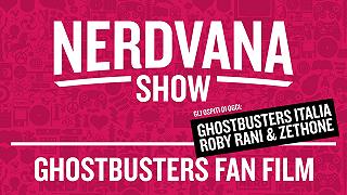 Nerdvana 06: Ghostbusters Italia Fan Film Special