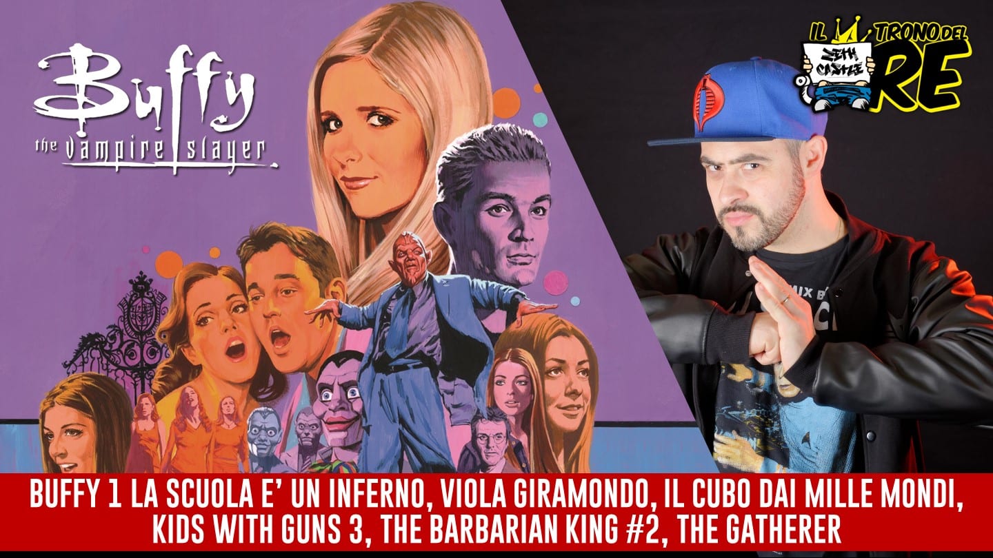 Il Trono del Re: Buffy Vol.1, Kids With Guns 3, Il Cubo dei Mille Mondi