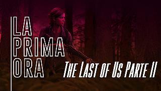 La Prima Ora Special: The Last of Us Parte II