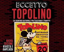 Eccetto Topolino: dal 17 settembre il libro sui fumetti ai tempi del Fascismo