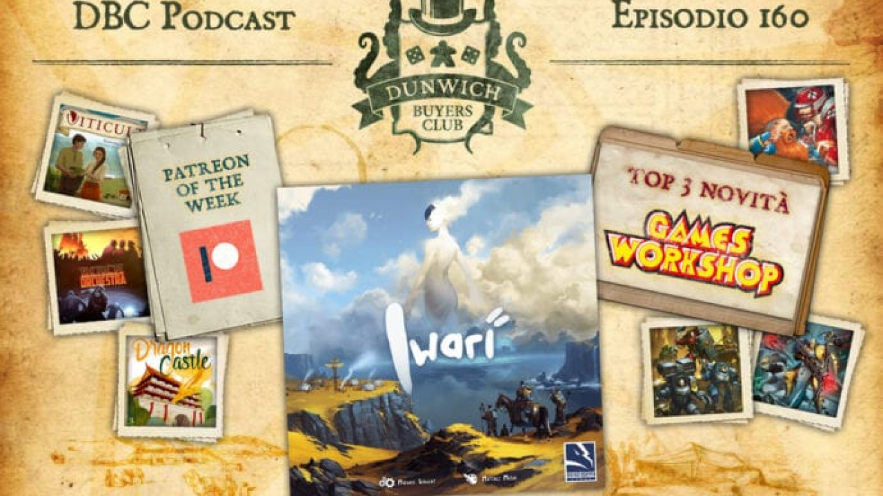 DBC 160: Patreon of the Week, Iwari, Top 3 novità Games Workshop