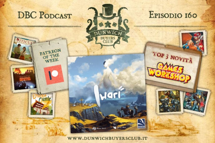 DBC 160: Patreon of the Week, Iwari, Top 3 novità Games Workshop