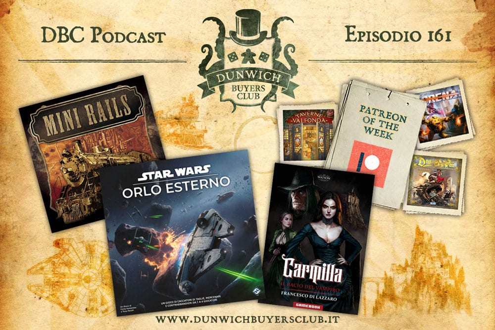 DBC161: Patreon of the Week, Mini Rails, Star Wars: Orlo Esterno, Carmilla. Il bacio del vampiro