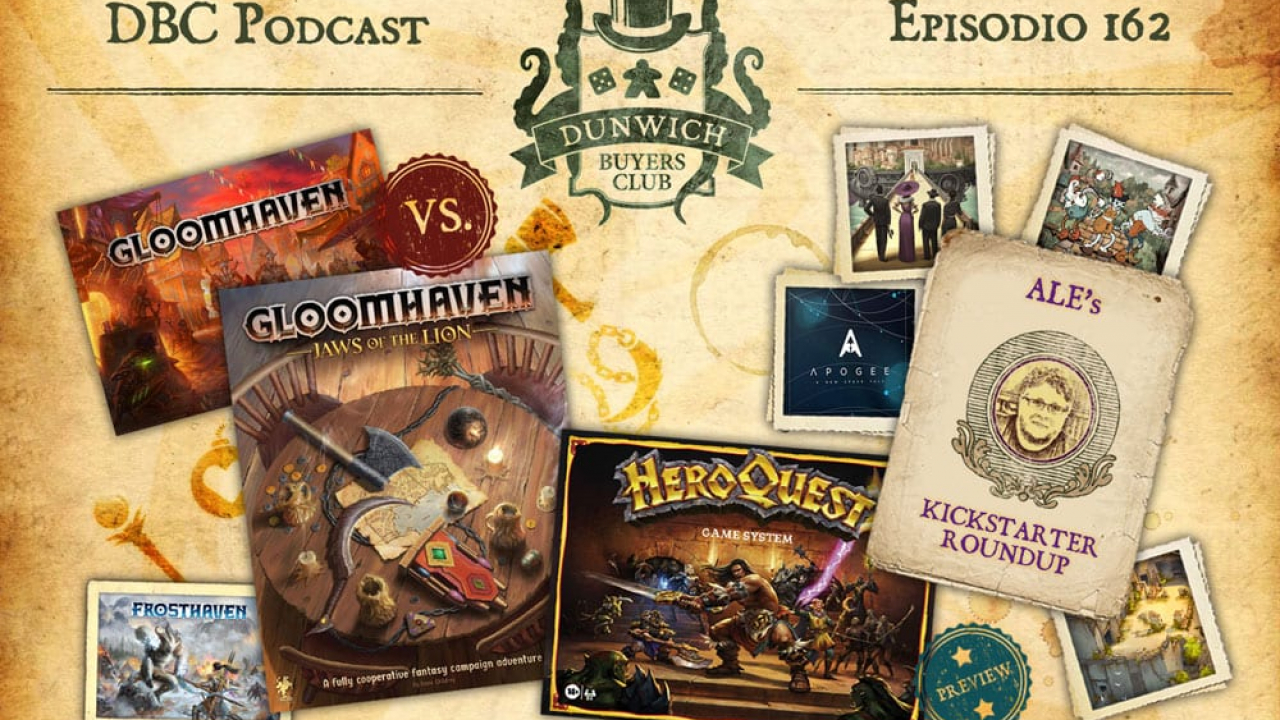 DBC 162: Hero Quest news, Gloomhaven vs Jaws of The Lion, Kickstarter Round-up