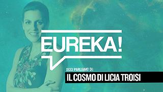 Eureka! 05 – Il Cosmo di Licia Troisi