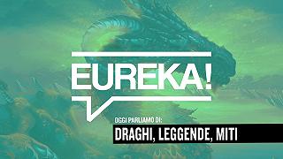 Eureka! 09 – Draghi, Miti e leggende