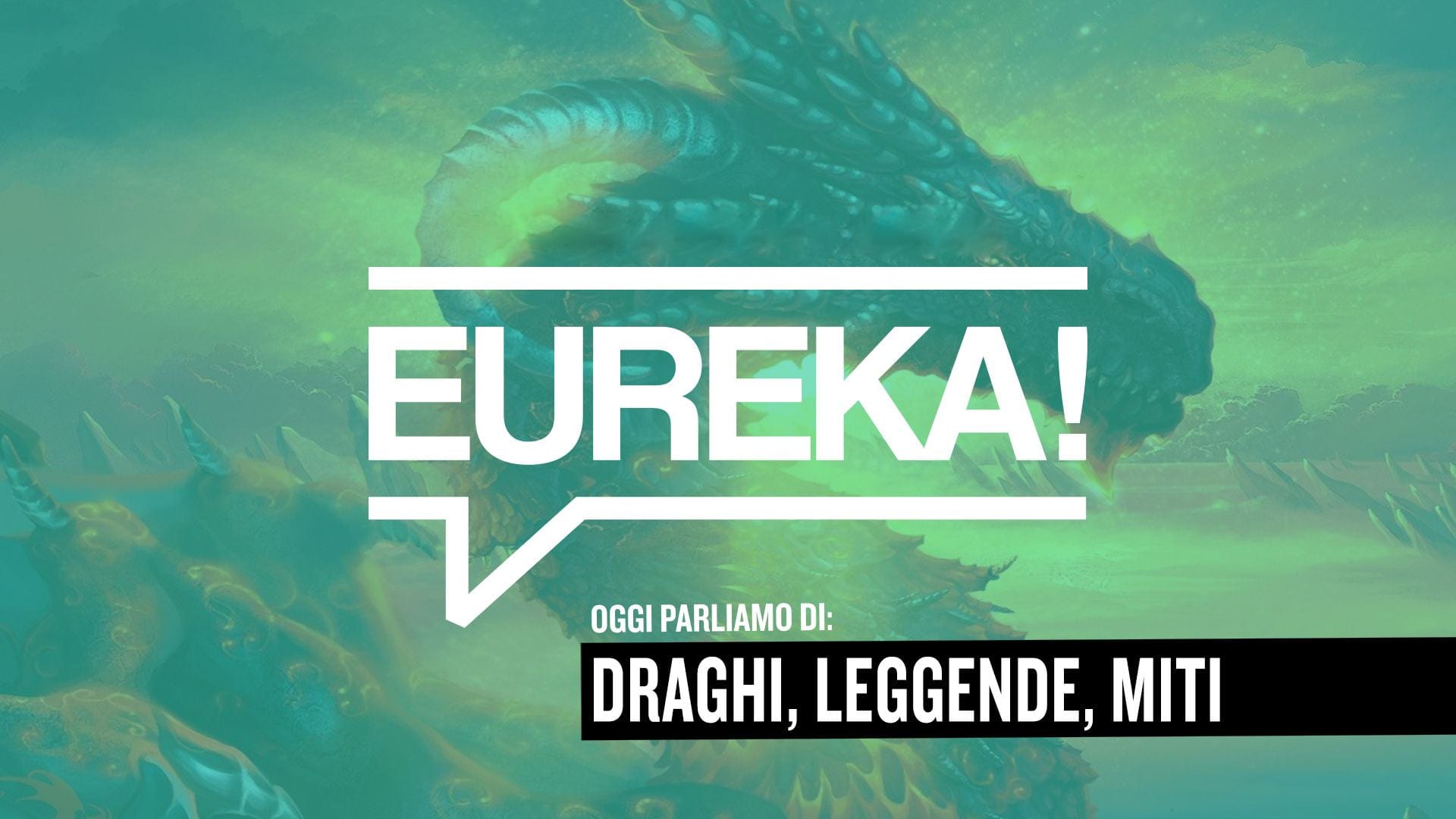 Eureka! 09 – Draghi, Miti e leggende