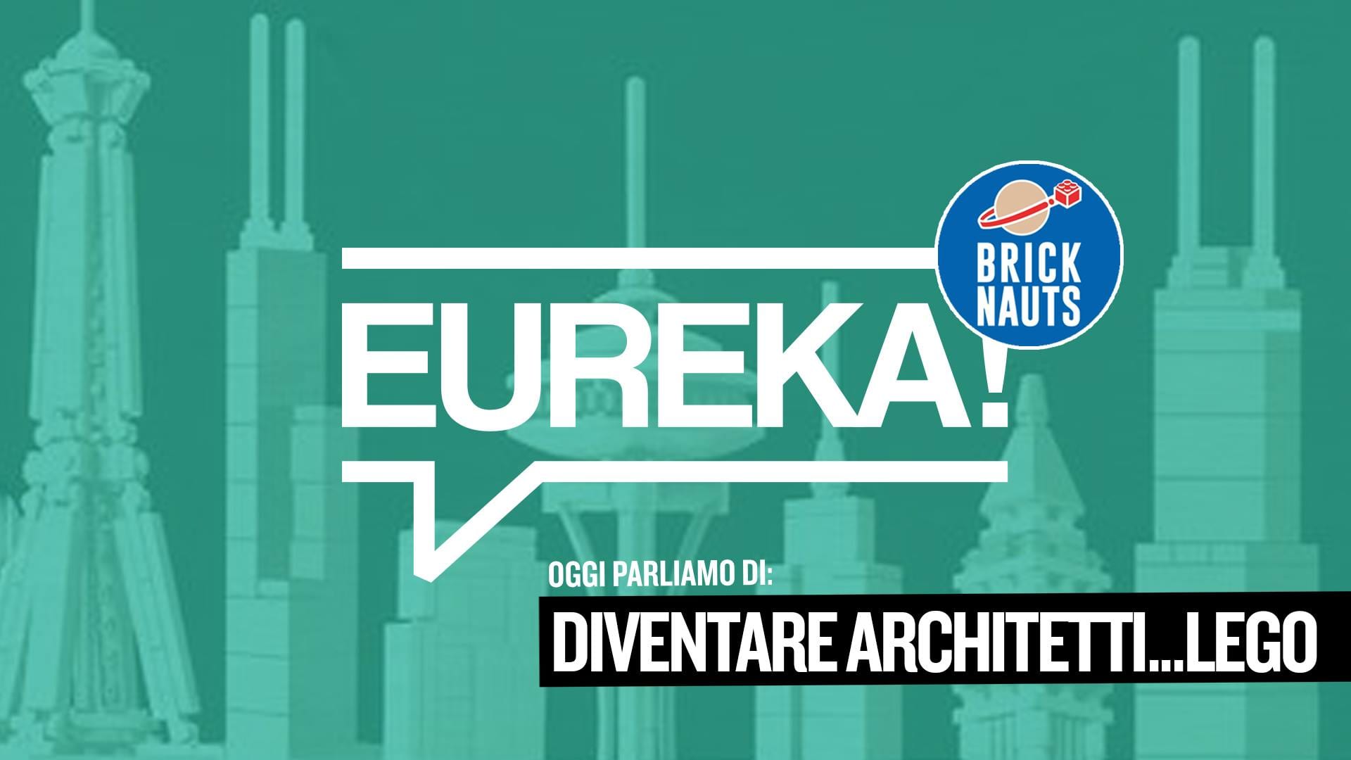 Eureka! 13 – Diventare architetti… LEGO
